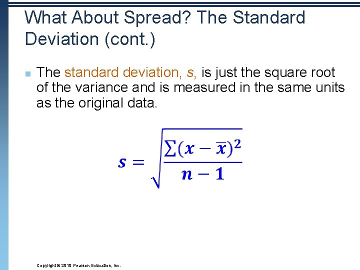 What About Spread? The Standard Deviation (cont. ) n The standard deviation, s, is