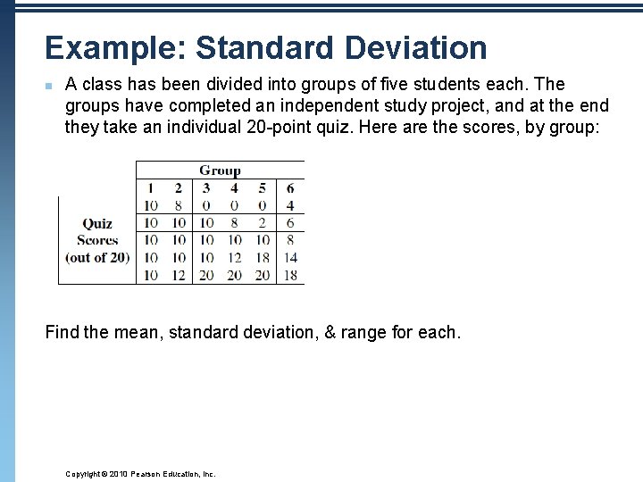 Example: Standard Deviation n A class has been divided into groups of five students