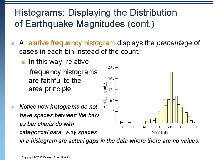 Histograms: Displaying the Distribution of Earthquake Magnitudes (cont. ) n n A relative frequency