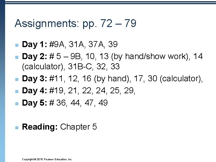 Assignments: pp. 72 – 79 n Day 1: #9 A, 31 A, 37 A,