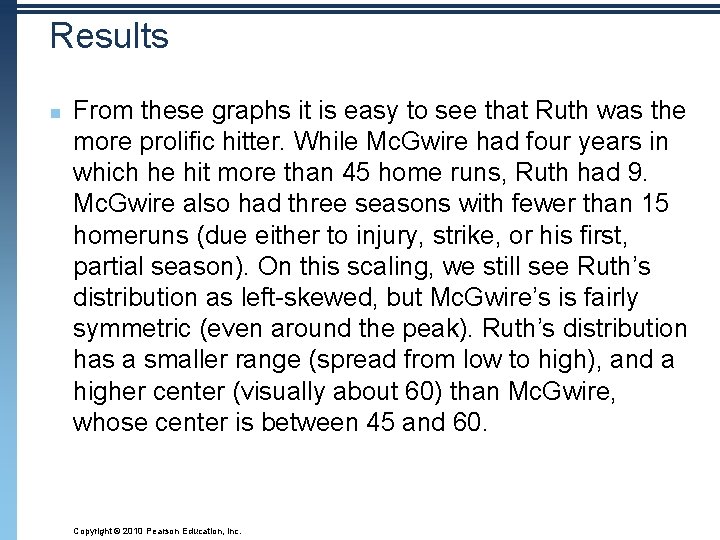 Results n From these graphs it is easy to see that Ruth was the