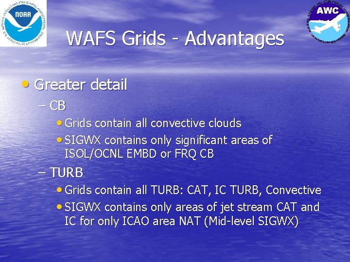 WAFS Grids - Advantages • Greater detail – CB • Grids contain all convective
