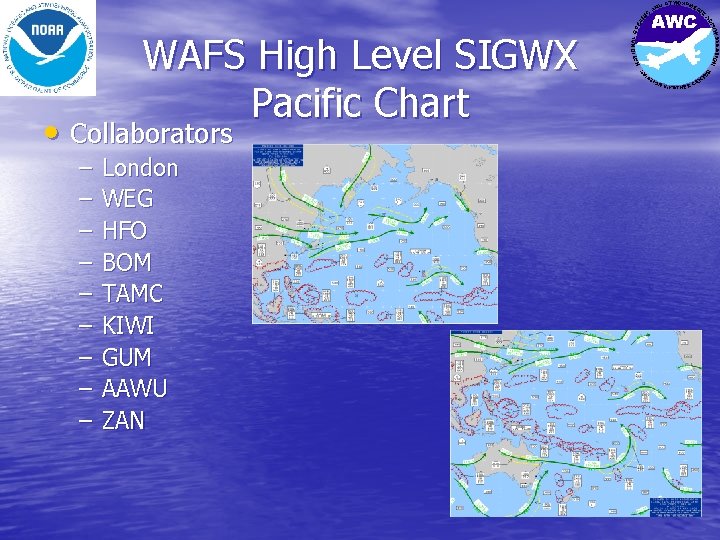 WAFS High Level SIGWX Pacific Chart • Collaborators – – – – – London