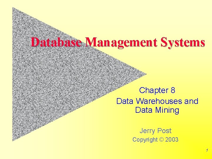 Database Management Systems Chapter 8 Data Warehouses and Data Mining Jerry Post Copyright ©
