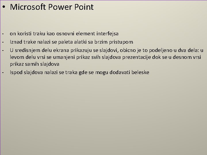  • Microsoft Power Point - - on koristi traku kao osnovni element interfejsa