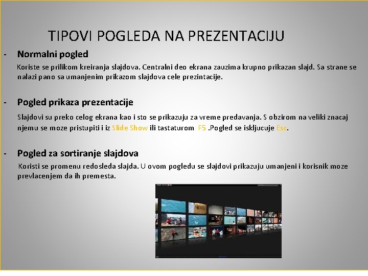 TIPOVI POGLEDA NA PREZENTACIJU - Normalni pogled Koriste se prilikom kreiranja slajdova. Centralni deo