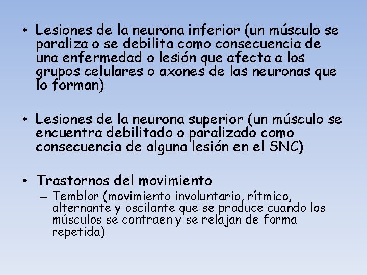  • Lesiones de la neurona inferior (un músculo se paraliza o se debilita