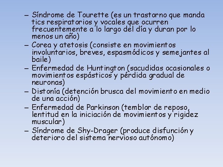 – Síndrome de Tourette (es un trastorno que manda tics respiratorios y vocales que