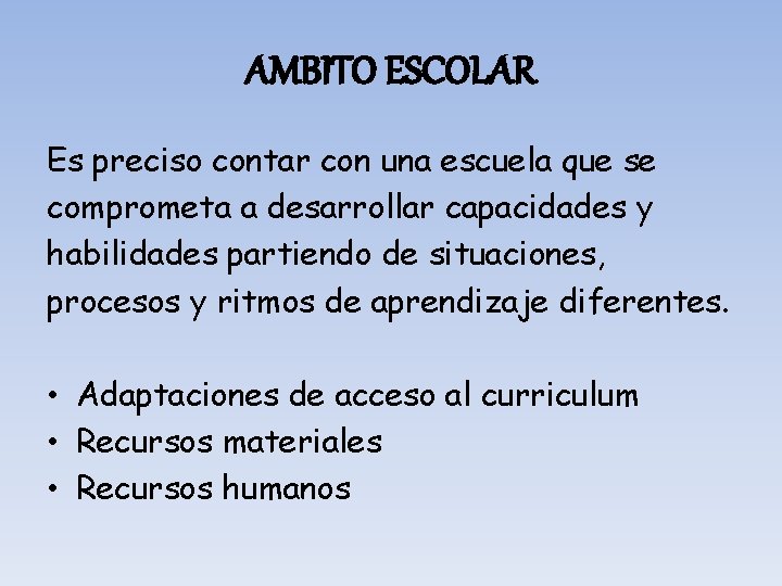 AMBITO ESCOLAR Es preciso contar con una escuela que se comprometa a desarrollar capacidades