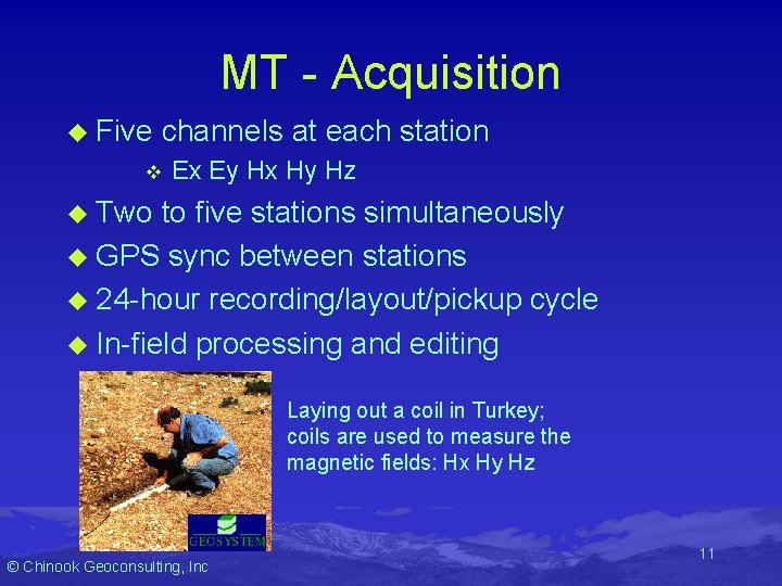 MT - Acquisition u Five channels at each station v Ex Ey Hx Hy