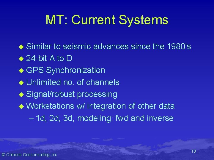 MT: Current Systems u Similar to seismic advances since the 1980’s u 24 -bit