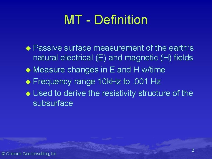 MT - Definition u Passive surface measurement of the earth’s natural electrical (E) and