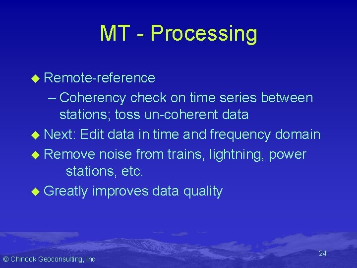 MT - Processing u Remote-reference – Coherency check on time series between stations; toss