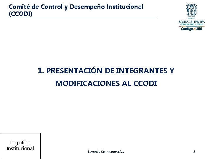 Comité de Control y Desempeño Institucional (CCODI) 1. PRESENTACIÓN DE INTEGRANTES Y MODIFICACIONES AL