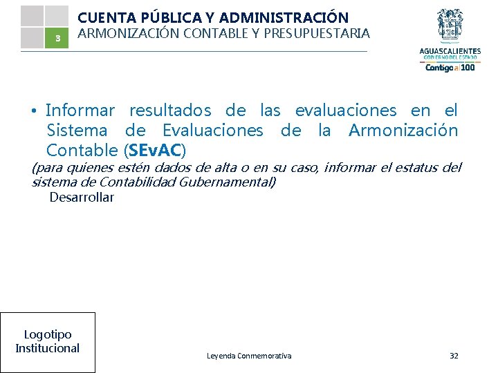 CUENTA PÚBLICA Y ADMINISTRACIÓN 3 ARMONIZACIÓN CONTABLE Y PRESUPUESTARIA • Informar resultados de las