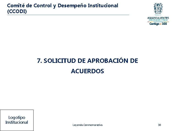 Comité de Control y Desempeño Institucional (CCODI) 7. SOLICITUD DE APROBACIÓN DE ACUERDOS Logotipo