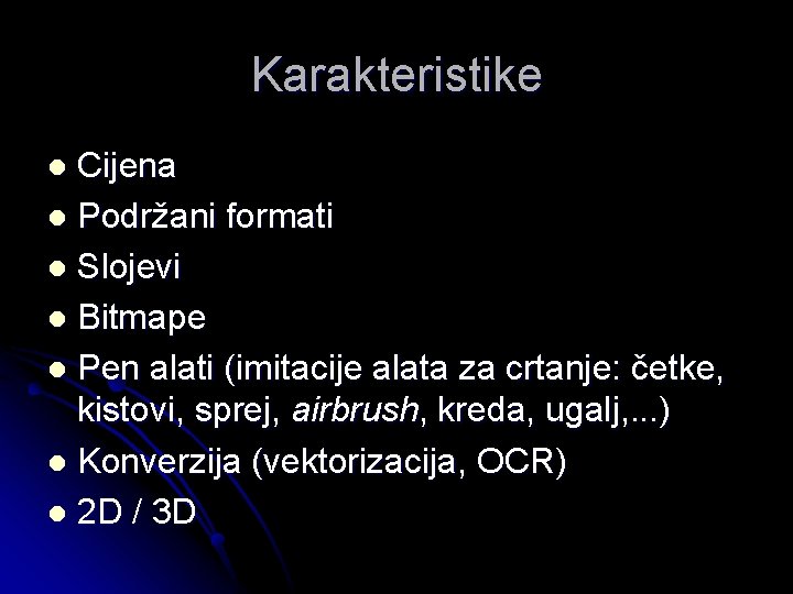 Karakteristike Cijena l Podržani formati l Slojevi l Bitmape l Pen alati (imitacije alata