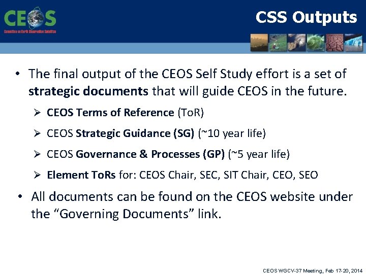 CSS Outputs • The final output of the CEOS Self Study effort is a