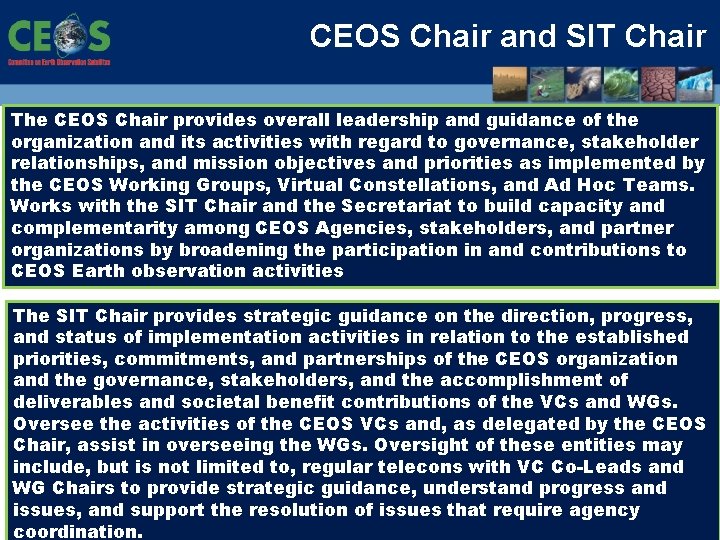 CEOS Chair and SIT Chair The CEOS Chair provides overall leadership and guidance of