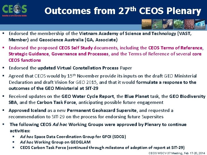 Outcomes from 27 th CEOS Plenary § Endorsed the membership of the Vietnam Academy