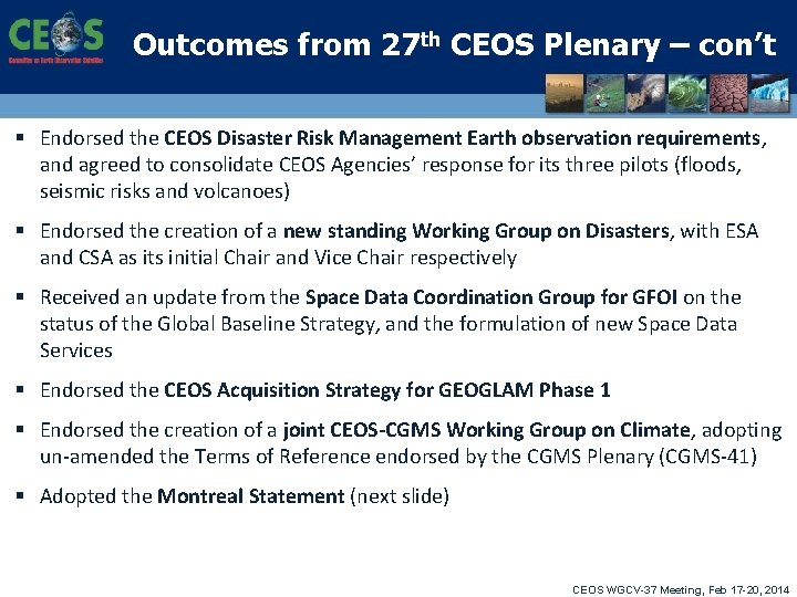 Outcomes from 27 th CEOS Plenary – con’t § Endorsed the CEOS Disaster Risk