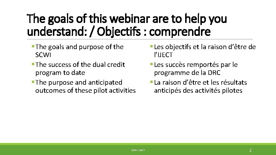 The goals of this webinar are to help you understand: / Objectifs : comprendre