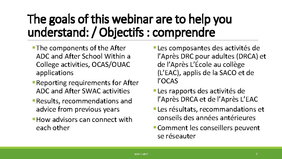 The goals of this webinar are to help you understand: / Objectifs : comprendre