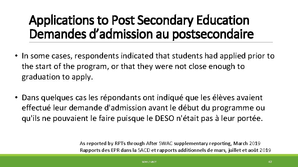 Applications to Post Secondary Education Demandes d’admission au postsecondaire • In some cases, respondents