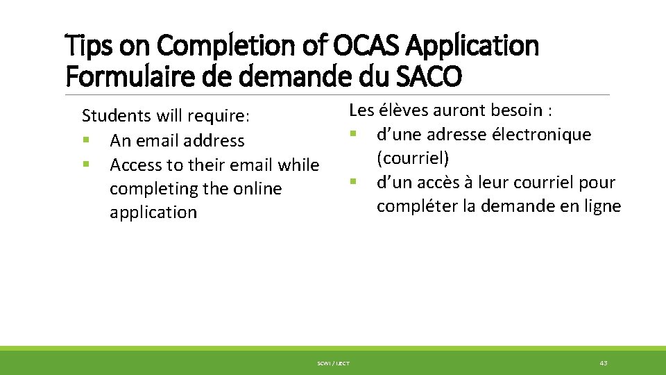 Tips on Completion of OCAS Application Formulaire de demande du SACO Students will require: