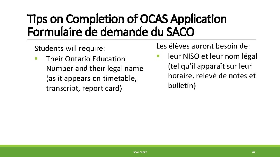 Tips on Completion of OCAS Application Formulaire de demande du SACO Students will require: