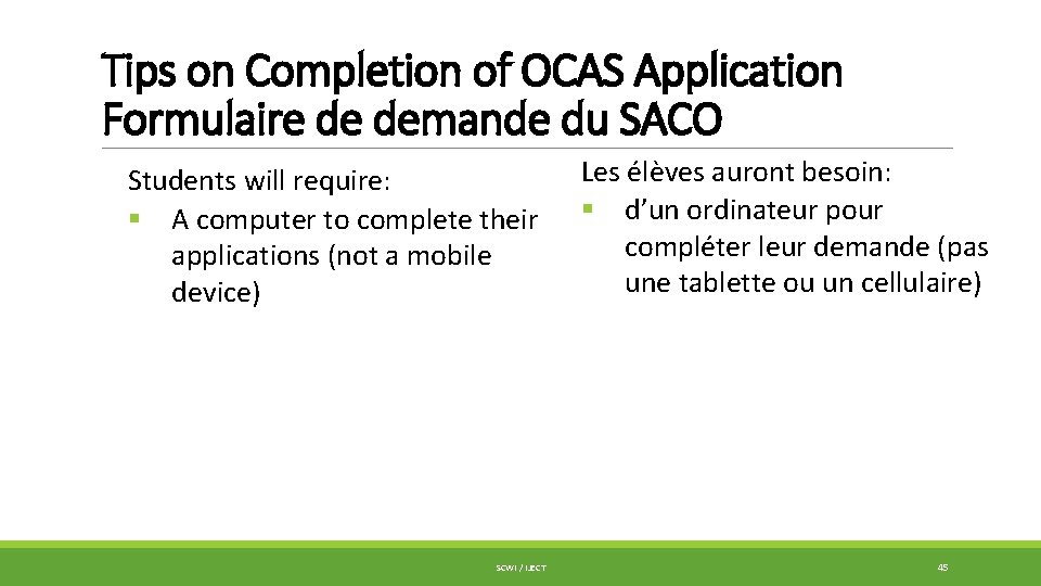 Tips on Completion of OCAS Application Formulaire de demande du SACO Students will require: