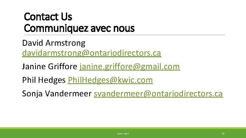 Contact Us Communiquez avec nous David Armstrong davidarmstrong@ontariodirectors. ca Janine Griffore janine. griffore@gmail. com