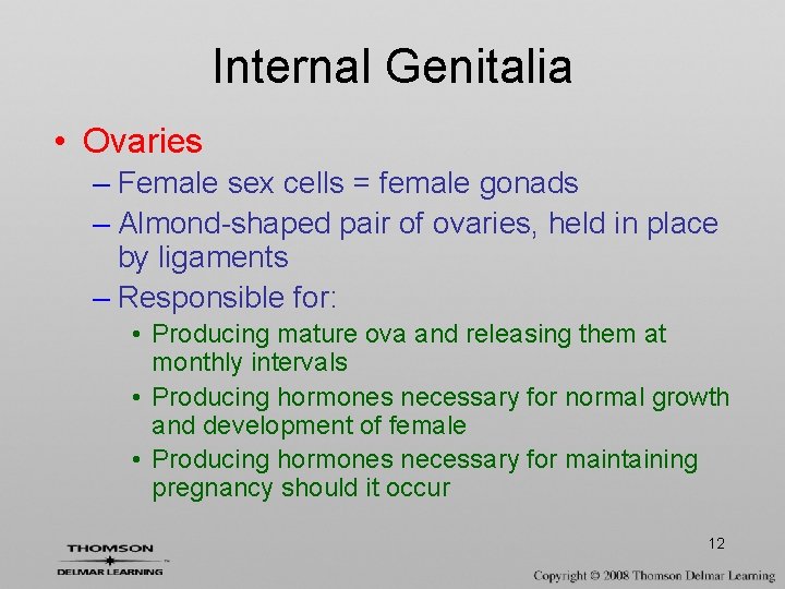 Internal Genitalia • Ovaries – Female sex cells = female gonads – Almond-shaped pair