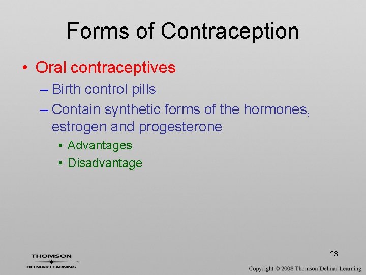 Forms of Contraception • Oral contraceptives – Birth control pills – Contain synthetic forms