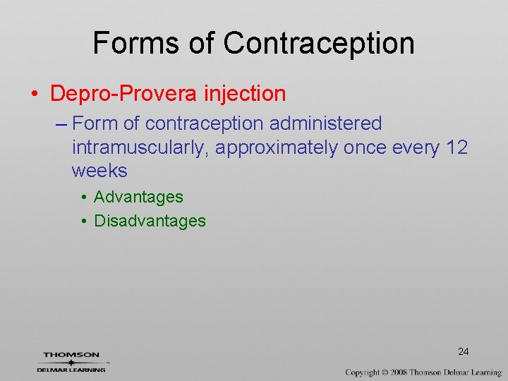 Forms of Contraception • Depro-Provera injection – Form of contraception administered intramuscularly, approximately once