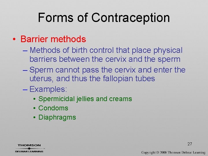 Forms of Contraception • Barrier methods – Methods of birth control that place physical