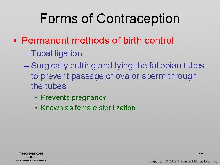 Forms of Contraception • Permanent methods of birth control – Tubal ligation – Surgically