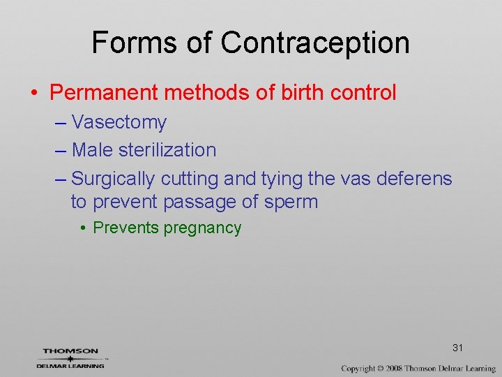 Forms of Contraception • Permanent methods of birth control – Vasectomy – Male sterilization