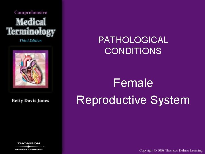 PATHOLOGICAL CONDITIONS Female Reproductive System 
