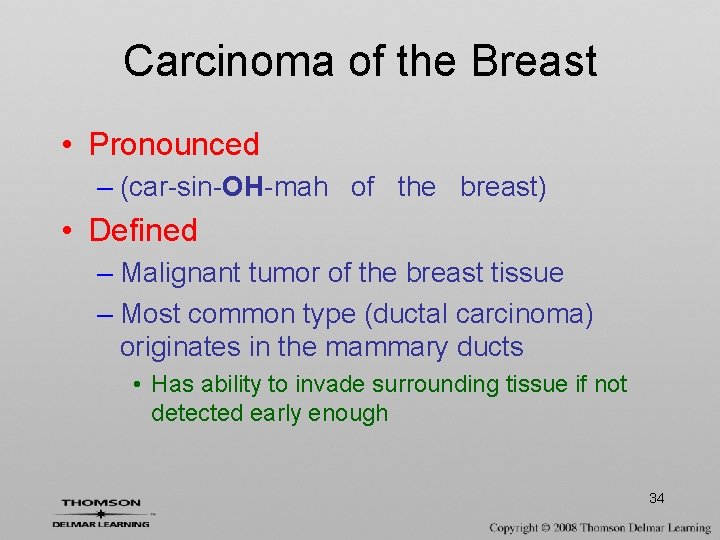 Carcinoma of the Breast • Pronounced – (car-sin-OH-mah of the breast) • Defined –