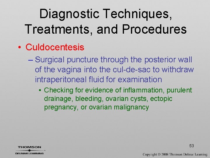 Diagnostic Techniques, Treatments, and Procedures • Culdocentesis – Surgical puncture through the posterior wall