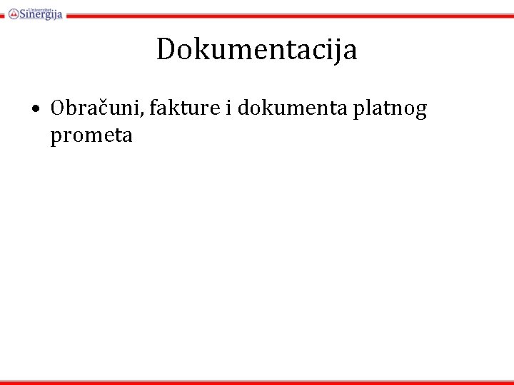 Dokumentacija • Obračuni, fakture i dokumenta platnog prometa 