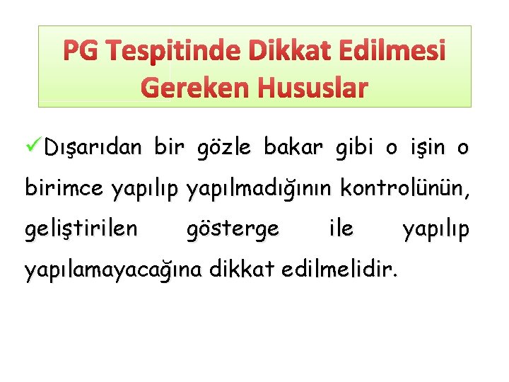 üDışarıdan bir gözle bakar gibi o işin o birimce yapılıp yapılmadığının kontrolünün, geliştirilen gösterge