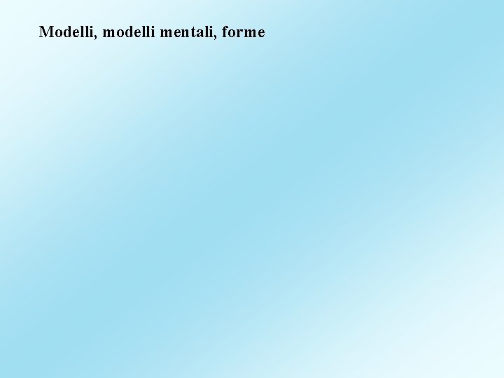 Modelli, modelli mentali, forme 