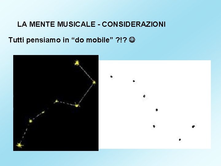 LA MENTE MUSICALE - CONSIDERAZIONI Tutti pensiamo in “do mobile” ? !? 