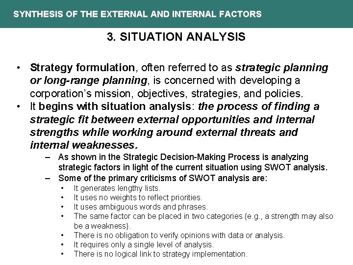 SYNTHESIS OF THE EXTERNAL AND INTERNAL FACTORS 3. SITUATION ANALYSIS • Strategy formulation, often