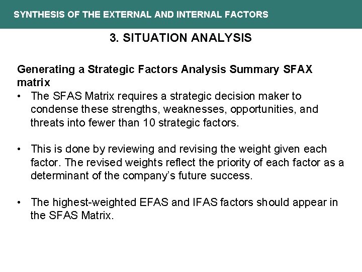 SYNTHESIS OF THE EXTERNAL AND INTERNAL FACTORS 3. SITUATION ANALYSIS Generating a Strategic Factors