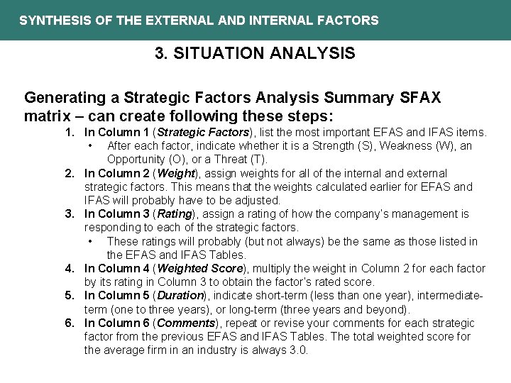 SYNTHESIS OF THE EXTERNAL AND INTERNAL FACTORS 3. SITUATION ANALYSIS Generating a Strategic Factors