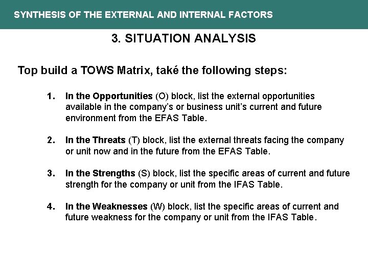 SYNTHESIS OF THE EXTERNAL AND INTERNAL FACTORS 3. SITUATION ANALYSIS Top build a TOWS