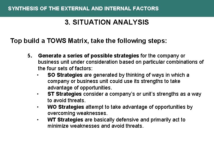 SYNTHESIS OF THE EXTERNAL AND INTERNAL FACTORS 3. SITUATION ANALYSIS Top build a TOWS